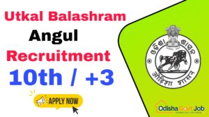 Utkal Balashram Angul Recruitment 2024