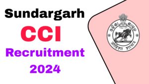 Sundargarh CCI Recruitment 2024